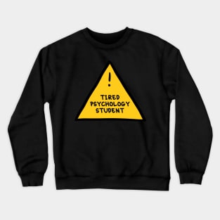 ⚠️ Tired Psychology Student ⚠️ Crewneck Sweatshirt